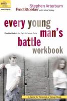 Every Young Man's Battle Workbook: Practical Help in the Fight for Sexual Purity