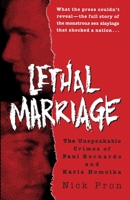 Lethal Marriage: The Unspeakable Crimes of Paul Bernardo and Karla Homolka 077042936X Book Cover