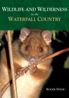 Wildlife and Wilderness in the Waterfall Country 0646468693 Book Cover
