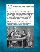 The Revised Statutes of the State of New-York, Passed During the Years One Thousand Eight Hundred and Twenty-Seven, and One Thousand Eight Hundred and 127711076X Book Cover