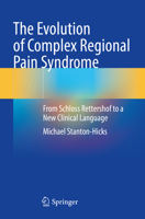 The Evolution of Complex Regional Pain Syndrome: From Schloss Rettershof to a New Clinical Language 303154899X Book Cover