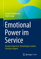 Emotional Power im Service: Kunden begeistern, Beziehungen stärken, Umsätze steigern 3658430079 Book Cover