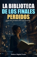 La Biblioteca de los Finales Perdidos: Una novela de misterio literario, destino y finales que no debieron existir (Spanish Edition) B0HC29WVZ7 Book Cover