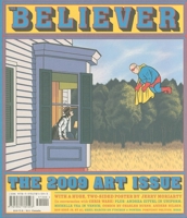 The Believer, Issue 67: November / December 2009 - Visual Art Issue 1934781592 Book Cover