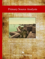 Primary Source Analysis: Florida History - Was It a Land Where Dreams Came True or a Land of Nightmares? 1387684388 Book Cover