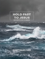 Hold Fast to Jesus: An in-depth study of Hebrews 0990593363 Book Cover
