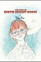 The Story of Bertie Biscuit Boone 1787100219 Book Cover