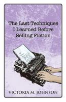 The Last Techniques I Learned Before Selling Fiction 1611701651 Book Cover