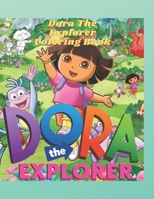 Dora The Explorer Coloring Book: Build Early Learning Confident And Foundational Skills Through A Bunch Of Funny And Flawless Illustrations Of Dora .. And More! null Book Cover
