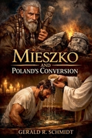 Mieszko and Poland's Conversion B0GPNW489Z Book Cover