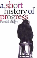 A Short History of Progress 0786715472 Book Cover