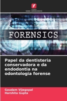Papel da dentisteria conservadora e da endodontia na odontologia forense (Portuguese Edition) 6203593087 Book Cover