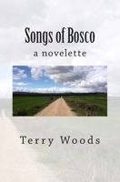 Songs of Bosco: a novelette 1505480558 Book Cover