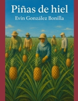Piñas de hiel (Spanish Edition) B0F5Z3DR6Z Book Cover