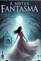 A Noiva Fantasma (Portuguese Edition) B0DT1C9VS1 Book Cover