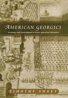 American Georgics: Economy and Environment in Early American Literature 0812236378 Book Cover