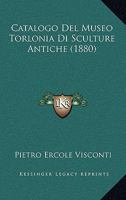 Catalogo Del Museo Torlonia Di Sculture Antiche (1880) 1017971706 Book Cover