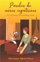 Paroles de mères expatriées. Des récits pluriels sur la parentalité nomade B07TNVX62X Book Cover