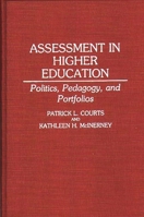 Assessment in Higher Education: Politics, Pedagogy, and Portfolios 0275944271 Book Cover