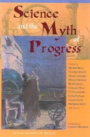 Science and the Myth of Progress (Perennial Philosophy) 094153247X Book Cover