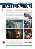 Planning and Control Using Oracle Primavera P6 Versions 8 to 19 PPM Professional 1925185729 Book Cover
