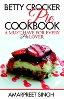 Betty Crocker Pie Cookbook - Become a Pie and Dessert expert 1508563276 Book Cover