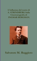 Influenza del teatro di A. STRINDBERG Sulla Cinematografia di INGMAR BERGMAN. 1291453040 Book Cover