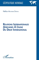 Relations internationales africaines à l'aune du droit international (Géopolitique Mondiale) (French Edition) 2343240604 Book Cover