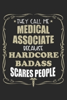 They Call Me Medical Associate Because Hardcore Badass Scares People: Personalized for Women or Men, Personalized Gift Perfect for anyone working in the Medical Industry. Doctors, Nurses, Med School S 1698879393 Book Cover