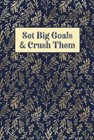 Set Big Goals And Crush Them: Graph Paper Notebook, 6x9 Inch, 120 pages 1081624183 Book Cover