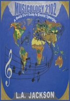 Musicology 2102: A Quick Start Guide To Diverse Synergies 0578154692 Book Cover