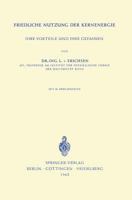 Friedliche Nutzung Der Kernenergie: Ihre Vorteile Und Ihre Gefahren 3540028137 Book Cover