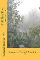 Fulfilling The Prophecies: Book Four of the Keran Chronicles 1477550852 Book Cover