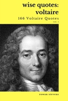 Wise Quotes: Voltaire (166 Voltaire Quotes) Vol. 1 B088B3R566 Book Cover