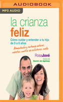 La Crianza Feliz (Narración en Castellano): Cómo Cuidar y Entender a Tu Hijo de 0 a 6 Años 8499700640 Book Cover