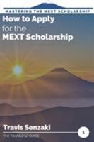 How to Apply for the Mext Scholarship 4909776001 Book Cover
