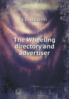 The Wheeling Directory and Advertiser 1179659937 Book Cover