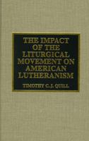 The Impact of the Liturgical Movement on American Lutheranism 0810833654 Book Cover