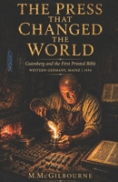 The Press That Changed the World: Gutenberg and the First Printed Bible | Western Germany, Mainz | 1454 (Beyond His Story We Stand) B0GYWQR7H5 Book Cover