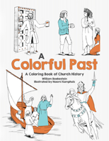 A Colorful Past: A Coloring Book of Church History Through the Centuries 1601786395 Book Cover