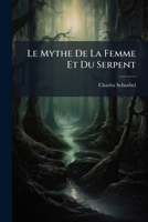 Le Mythe De La Femme Et Du Serpent (French Edition) 1023786249 Book Cover