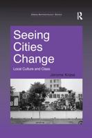 Seeing Cities Change: Local Culture and Class 1138111074 Book Cover