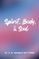 Spirit, Body, & Soul B09SBNJX9F Book Cover