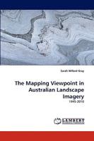 The Mapping Viewpoint in Australian Landscape Imagery: 1945-2010 3838390350 Book Cover