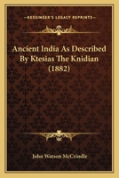Ancient India As Described By Ktesias The Knidian 116457616X Book Cover