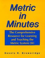 Metric in Minutes: The Comprehensive Resource for Learning and Teaching the Metric System (SI) 091204571X Book Cover