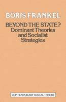 Beyond the State?: Dominant Theories and Socialist Strategies 0333294211 Book Cover