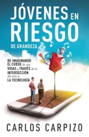 Jovenes en Riesgo de grandeza: Re-imaginando el curso de sus vidas a través de la intersección del arte y la tecnología 1636764002 Book Cover