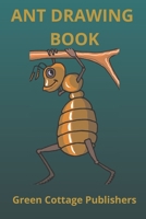 ANT DRAWING BOOK: Premium Color Interior on White Paper B09TF226Z6 Book Cover