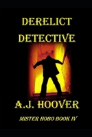 DERELICT DETECTIVE (Mister Hobo) B0DVLL5JK6 Book Cover